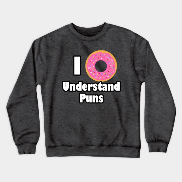 I Doughnut Understand Puns Crewneck Sweatshirt by 4Craig